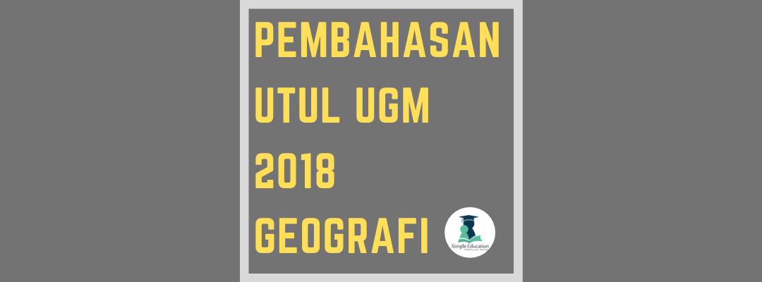 Pembahasan Utul UGM 2018 Geografi