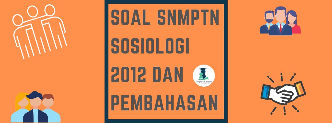 Soal SNMPTN Sosiologi 2012 dan Pembahasannya